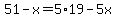 51-x=5%2A19-5x