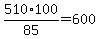510%2A100%2F85=600