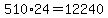 510%2A24+=+12240
