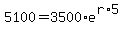 5100+=+3500%2Ae%5E%28r%2A5%29
