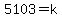 5103+=+k