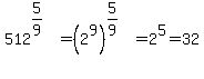 512%5E%285%2F9%29=%282%5E9%29%5E%285%2F9%29=2%5E5=32