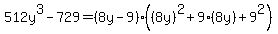 512y%5E3-729=%288y-9%29%28%288y%29%5E2%2B9%288y%29%2B9%5E2%29