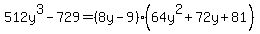 512y%5E3-729=%288y-9%29%2864y%5E2%2B72y%2B81%29