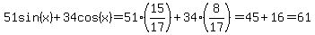 51sin%28x%29%2B34cos%28x%29+=+51%2A%2815%2F17%29%2B34%2A%288%2F17%29+=+45%2B16+=+61