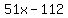 51x-112