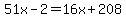 51x-2=16x%2B208