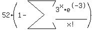 52%2A%281-sum%28+3%5Ex%2Ae%5E-3%2Fx%21%29%29