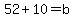52%2B10=b