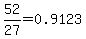 52%2F27=0.9123