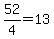 52%2F4=13