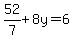 52%2F7%2B8y=6
