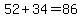 52+%2B+34+=+86