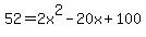 52+=+2x%5E2+-+20x+%2B+100