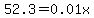 52.3=0.01x
