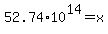 52.74%2A10%5E14=x
