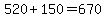 520%2B150=670