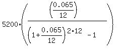 5200%2A%28%28%280.065%2F12%29%29%2F%28%281%2B0.065%2F12%29%5E%282%2A12%29-1%29%29%29