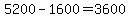 5200+-+1600+=+3600