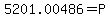 5201.00486=P