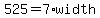 525=+7+%2A+width
