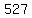 527