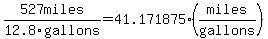 527+miles%2F12.8gallons=41.171875%28miles%2Fgallons%29