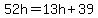 52h=13h%2B39