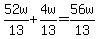 52w%2F13%2B4w%2F13=56w%2F13