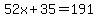 52x%2B35+=+191