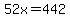 52x=442
