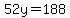 52y=188