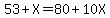 53%2BX=80%2B10X