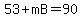 53%2BmB=90