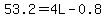 53.2=4L-0.8