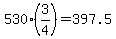 530%2A%283%2F4%29=397.5