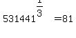531441%5E%281%2F3%29+=+81