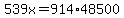 539x+=+914%2A48500