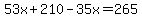 53x%2B210-35x=265