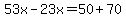 53x-23x=50%2B70
