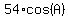 54%2Acos%28A%29