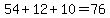 54%2B12%2B10=76