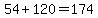 54%2B120=174
