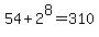 54%2B2%5E8=310