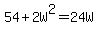 54%2B2W%5E2=24W