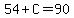 54%2BC=90