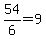 54%2F6=9