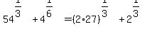 54%5E%281%2F3%29%2B4%5E%281%2F6%29=%282%2A27%29%5E%281%2F3%29%2B2%5E%281%2F3%29