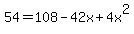 54+=+108+-+42x+%2B+4x%5E2