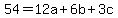 54+=+12a+%2B+6b%2B+3c